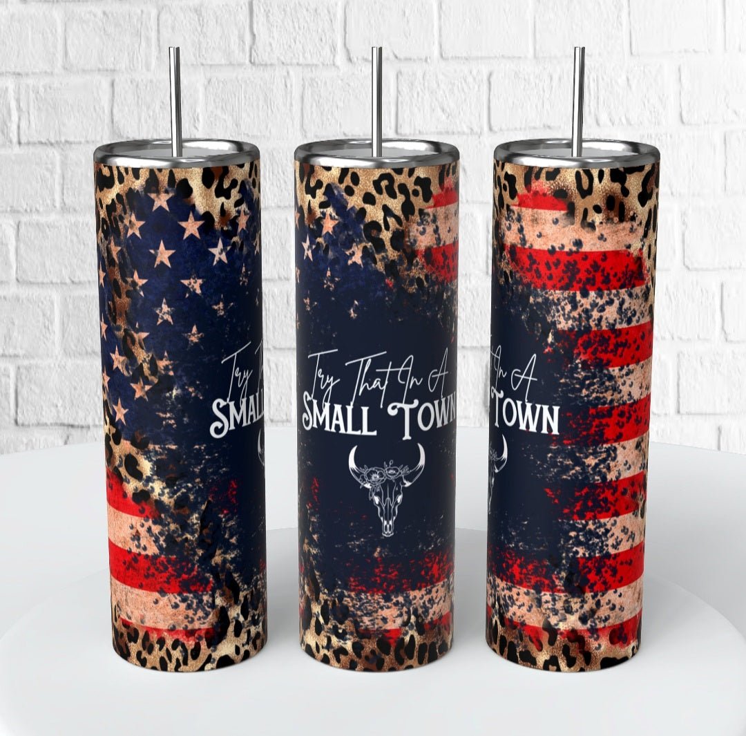 Try That In A Small Town - 20 oz Tumbler – B-More Crafty